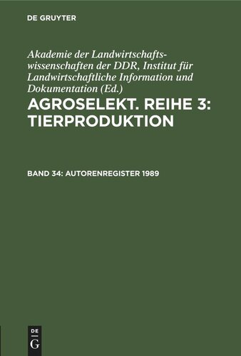 Agroselekt. Reihe 3: Tierproduktion: Band 34 Autorenregister 1989