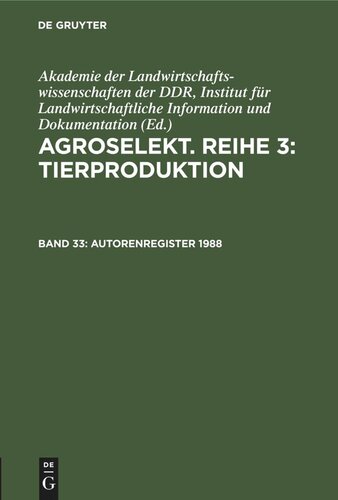 Agroselekt. Reihe 3: Tierproduktion. Band 33 Autorenregister 1988: (Hefte 1–12)