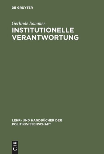 Institutionelle Verantwortung: Grundlagen einer Theorie politischer Institutionen