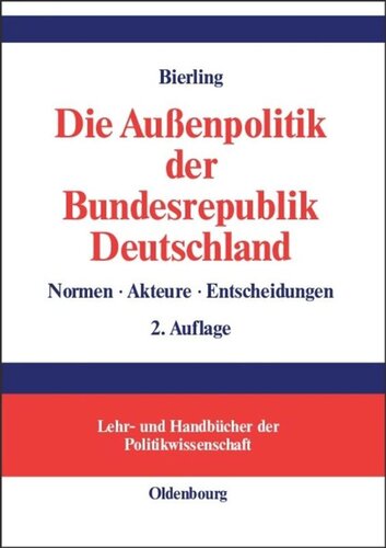Die Außenpolitik der Bundesrepublik Deutschland: Normen, Akteure, Entscheidungen