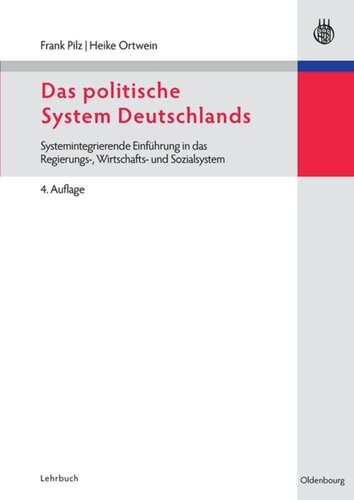 Das politische System Deutschlands: Systemintegrierende Einführung in das Regierungs-, Wirtschafts- und Sozialsystem
