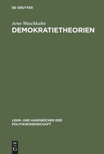 Demokratietheorien: Politiktheoretische und ideengeschichtliche Grundzüge