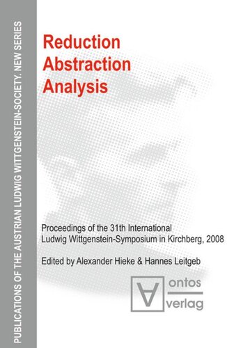 Reduction - Abstraction - Analysis: Proceedings of the 31th International Ludwig Wittgenstein-Symposium in Kirchberg, 2008