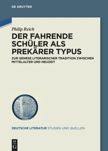 Der Fahrende Schüler als prekärer Typus: Zur Genese literarischer Tradition zwischen Mittelalter und Neuzeit