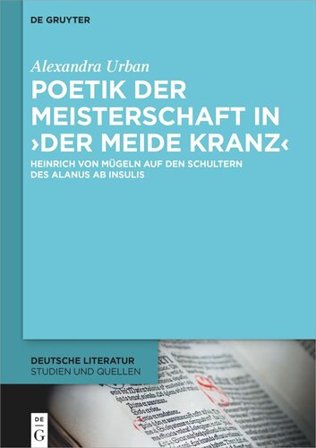 Poetik der Meisterschaft in ›Der meide kranz‹: Heinrich von Mügeln auf den Schultern des Alanus ab Insulis