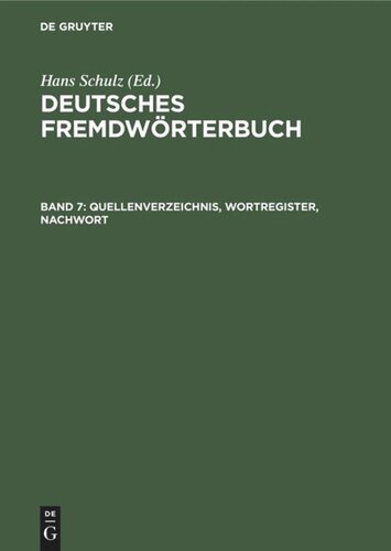 Deutsches Fremdwörterbuch: Band 7 Quellenverzeichnis, Wortregister, Nachwort