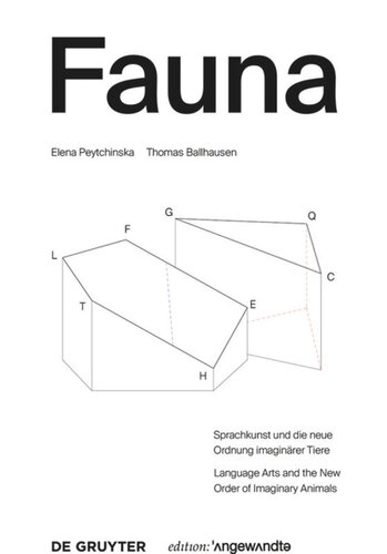 FAUNA: Sprachkunst und die neue Ordnung imaginärer Tiere. Language Arts and the New Order of Imaginary Animals