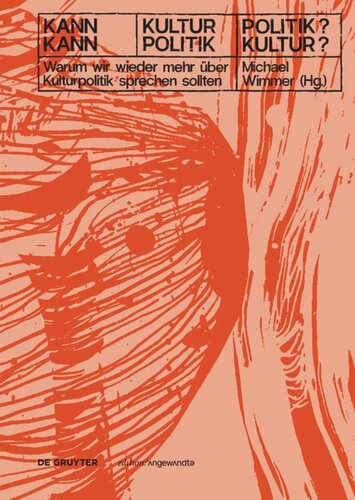 Kann Kultur Politik? – Kann Politik Kultur?: Warum wir wieder mehr über Kulturpolitik sprechen sollten