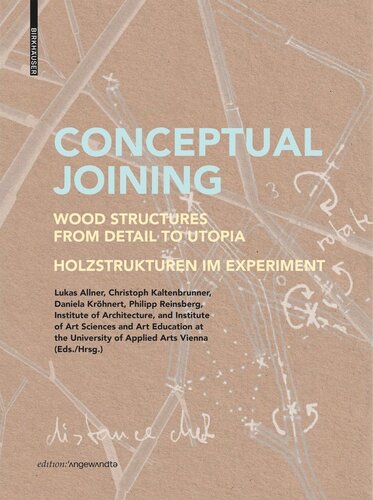 Conceptual Joining: Wood Structures from Detail to Utopia / Holzstrukturen im Experiment