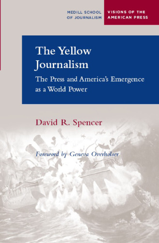 The Yellow Journalism: The Press and America's Emergence as a World Power