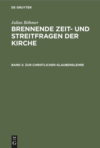 Brennende Zeit- und Streitfragen der Kirche: Band 2 Zur christlichen Glaubenslehre