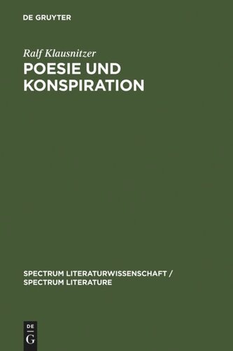 Poesie und Konspiration: Beziehungssinn und Zeichenökonomie von Verschwörungsszenarien in Publizistik, Literatur und  Wissenschaft 1750-1850