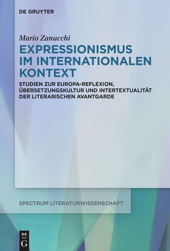 Expressionismus im internationalen Kontext: Studien zur Europa-Reflexion, Übersetzungskultur und Intertextualität der deutschsprachigen Avantgarde