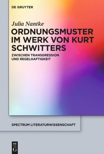 Ordnungsmuster im Werk von Kurt Schwitters: Zwischen Transgression und Regelhaftigkeit