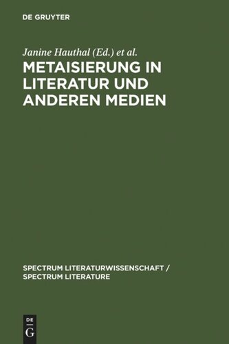 Metaisierung in Literatur und anderen Medien: Theoretische Grundlagen - Historische Perspektiven - Metagattungen - Funktionen