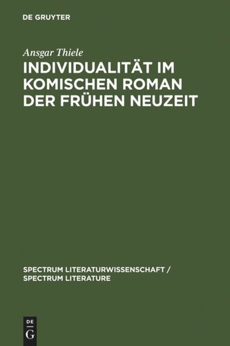 Individualität im komischen Roman der Frühen Neuzeit: (Sorel, Scarron, Furetière)
