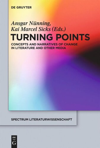 Turning Points: Concepts and Narratives of Change in Literature and Other Media