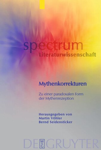Mythenkorrekturen: Zu einer paradoxalen Form der Mythenrezeption