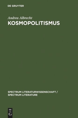 Kosmopolitismus: Weltbürgerdiskurse in Literatur, Philosophie und Publizistik um 1800