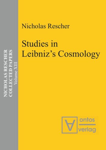 Collected Papers: Volume 13 Studies in Leibniz’s Cosmology