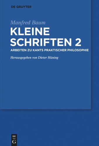 Kleine Schriften: Band 2 Arbeiten zur praktischen Philosophie Kants