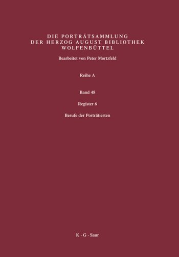 Katalog der Graphischen Porträts in der Herzog August Bibliothek Wolfenbüttel: 1500-1850. Reihe A. Band 48 Register 6: Berufe der Porträtierten