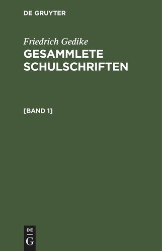 Gesammlete Schulschriften: [Band 1]