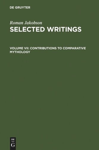 Selected Writings. Volume VII Contributions to Comparative Mythology: Studies in Linguistics and Philology, 1972-1982