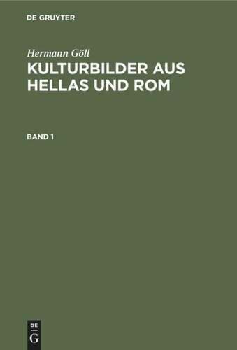 Kulturbilder aus Hellas und Rom: Band 1