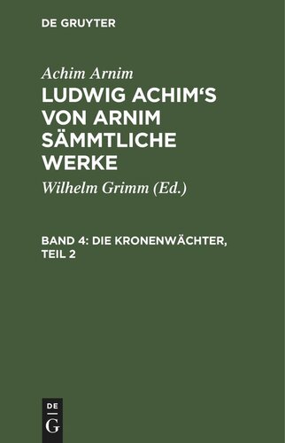 Ludwig Achim's von Arnim sämmtliche Werke: Band 4 Die Kronenwächter, Teil 2
