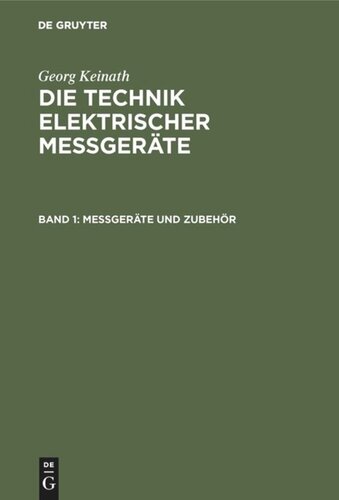 Die Technik elektrischer Messgeräte: Band 1 Messgeräte und Zubehör