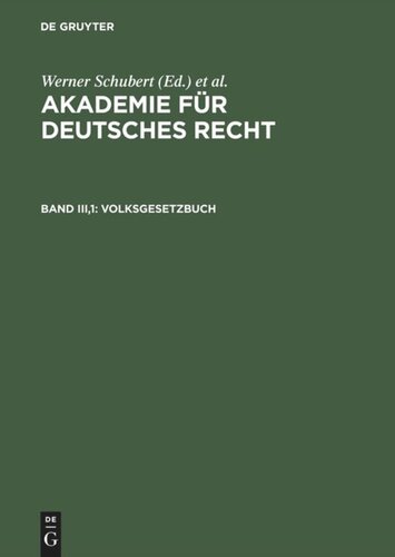 Akademie für Deutsches Recht. Band III,1 Volksgesetzbuch: Teilentwürfe, Arbeitsberichte und sonstige Materialien