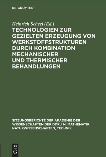 Technologien zur gezielten Erzeugung von Werkstoffstrukturen durch Kombination mechanischer und thermischer Behandlungen