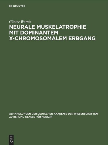 Neurale Muskelatrophie mit dominantem X-chromosomalem Erbgang: Klinisch-genetische Untersuchung einer Sippe in Sachsen. Ein Beitrag zur Erkennung des dominanten X-chromosomalen Erbgangs