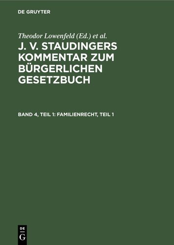 J. v. Staudingers Kommentar zum Bürgerlichen Gesetzbuch: Band 4, Teil 1 Familienrecht, Teil 1