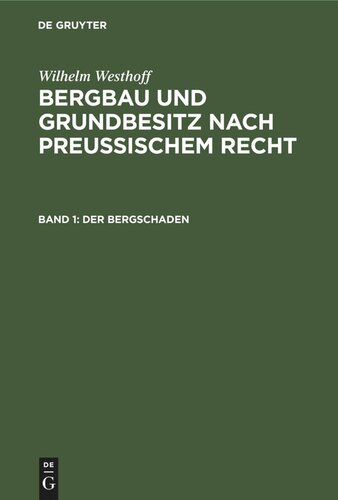 Bergbau und Grundbesitz nach preussischem Recht: Band 1 Der Bergschaden