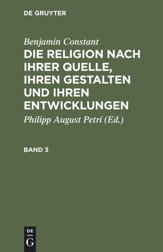 Die Religion nach ihrer Quelle, ihren Gestalten und ihren Entwicklungen: Band 3