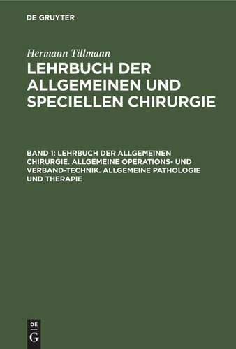 Lehrbuch der allgemeinen und speciellen Chirurgie: Band 1 Lehrbuch der allgemeinen Chirurgie. Allgemeine Operations- und Verband-Technik. Allgemeine Pathologie und Therapie
