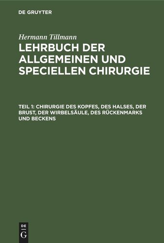 Lehrbuch der allgemeinen und speciellen Chirurgie: Teil 1 Chirurgie des Kopfes, des Halses, der Brust, der Wirbelsäule, des Rückenmarks und Beckens