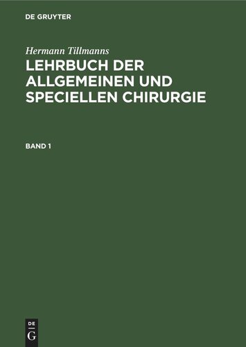 Lehrbuch der allgemeinen und speciellen Chirurgie. Band 1 Lehrbuch der allgemeinen Chirurgie: Allgemeine Operations- und Verband-Technik. Allgemeine Pathologie und Therapie; LBASC-B