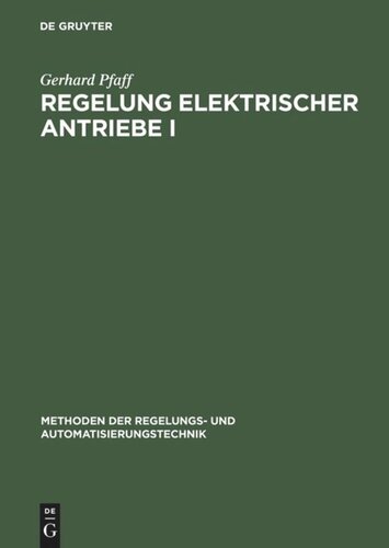 Regelung elektrischer Antriebe I: Eigenschaften, Gleichungen und Strukturbilder der Motoren