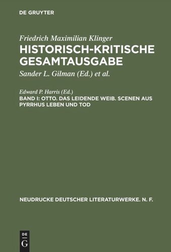 Historisch-kritische Gesamtausgabe: Band I Otto. Das leidende Weib. Scenen aus Pyrrhus Leben und Tod