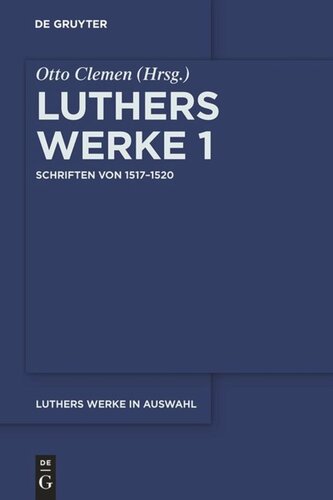 Luthers Werke in Auswahl: Band 1 Schriften von 1517–1520