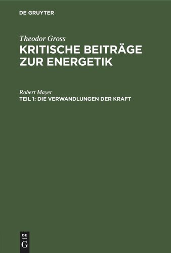 Kritische Beiträge zur Energetik. Teil 1 Die Verwandlungen der Kraft: nach Robert Mayer