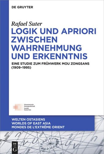 Logik und Apriori zwischen Wahrnehmung und Erkenntnis: Eine Studie zum Frühwerk Mou Zongsans (1909–1995)