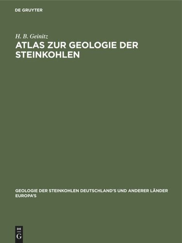 Atlas zur Geologie der Steinkohlen: Deutschland’s und anderer Länder Europa’s