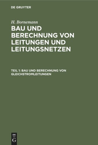 Bau und Berechnung von Leitungen und Leitungsnetzen: Teil 1 Bau und Berechnung von Gleichstromleitungen
