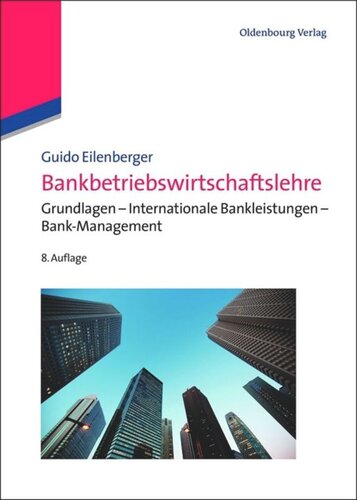 Bankbetriebswirtschaftslehre: Grundlagen - Internationale Bankleistungen - Bank-Management