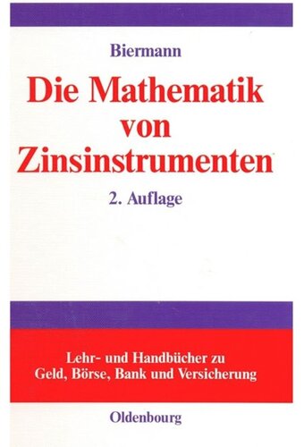 Die Mathematik von Zinsinstrumenten: Preise, Kennzahlen, Risikomanagement und Anwendung von (derivaten) Zinsinstrumenten in der modernen Investmentpraxis