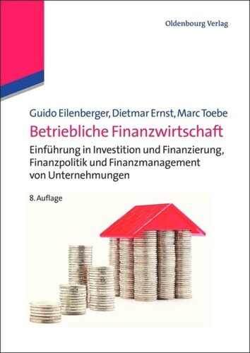 Betriebliche Finanzwirtschaft: Einführung in Investition und Finanzierung, Finanzpolitik und Finanzmanagement von Unternehmungen